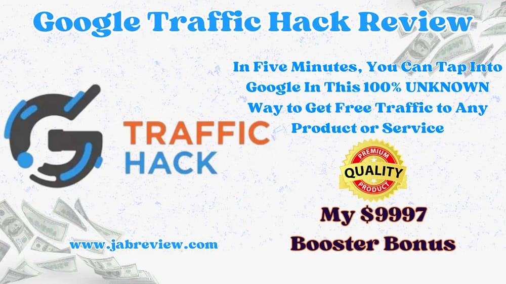 Google Traffic Hack Review - Generate Free Traffic for Any Product From Anywhere