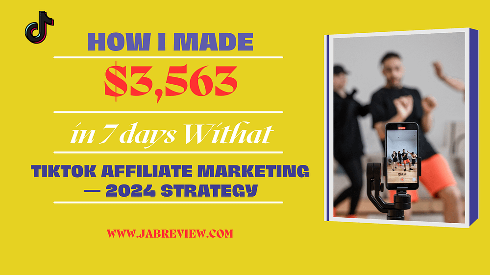 How I Made $3,563 in 7 days With TikTok Affiliate Marketing — 2024 Strategy