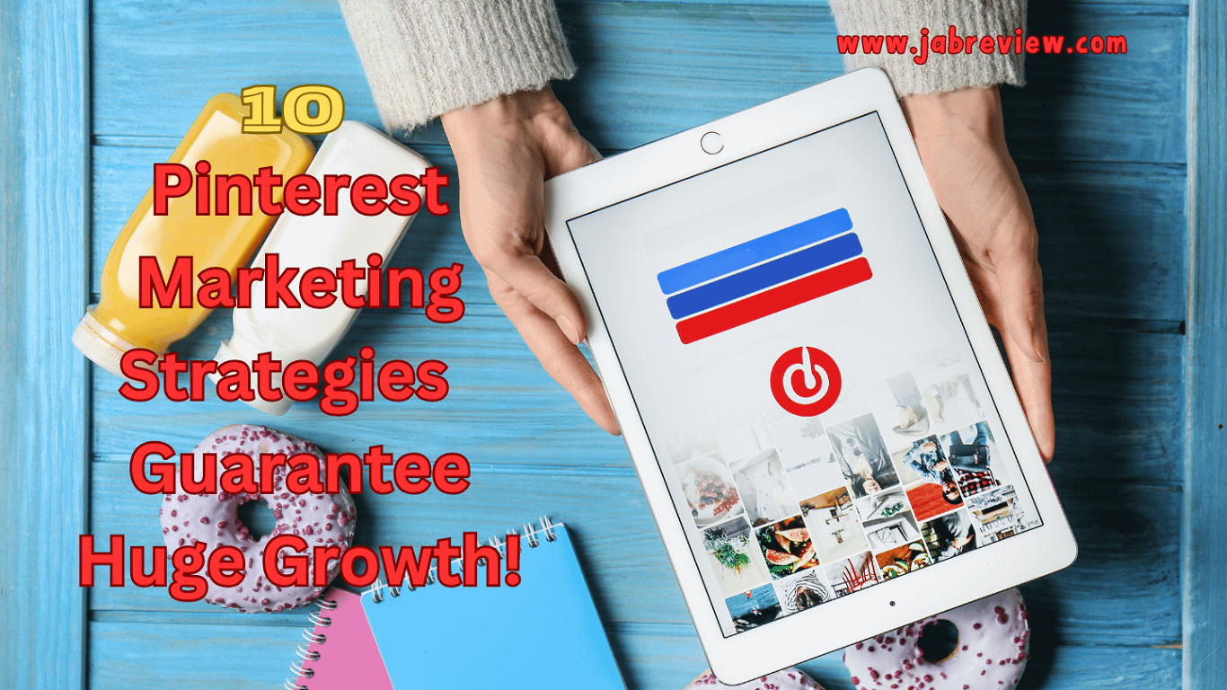 10 Pinterest Marketing Strategies That Will Guarantee Huge Growth!